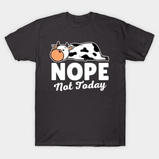 Nope Not Today Cow T-Shirt